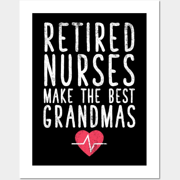 Retired nurses make the best grandmas Wall Art by captainmood